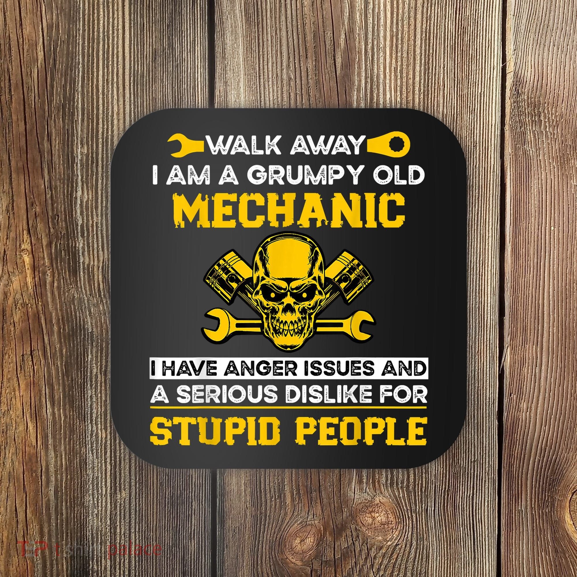 Walk Away I Am A Grumpy Old Mechanic I Have Anger Issues Coaster