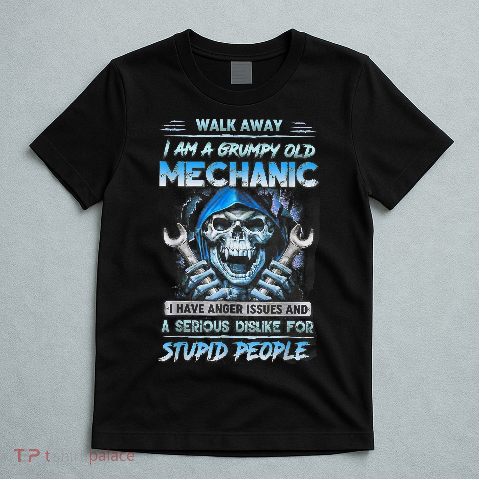 Walk Away I Am A Grumpy Old Mechanic I Have Anger Issues T-Shirt