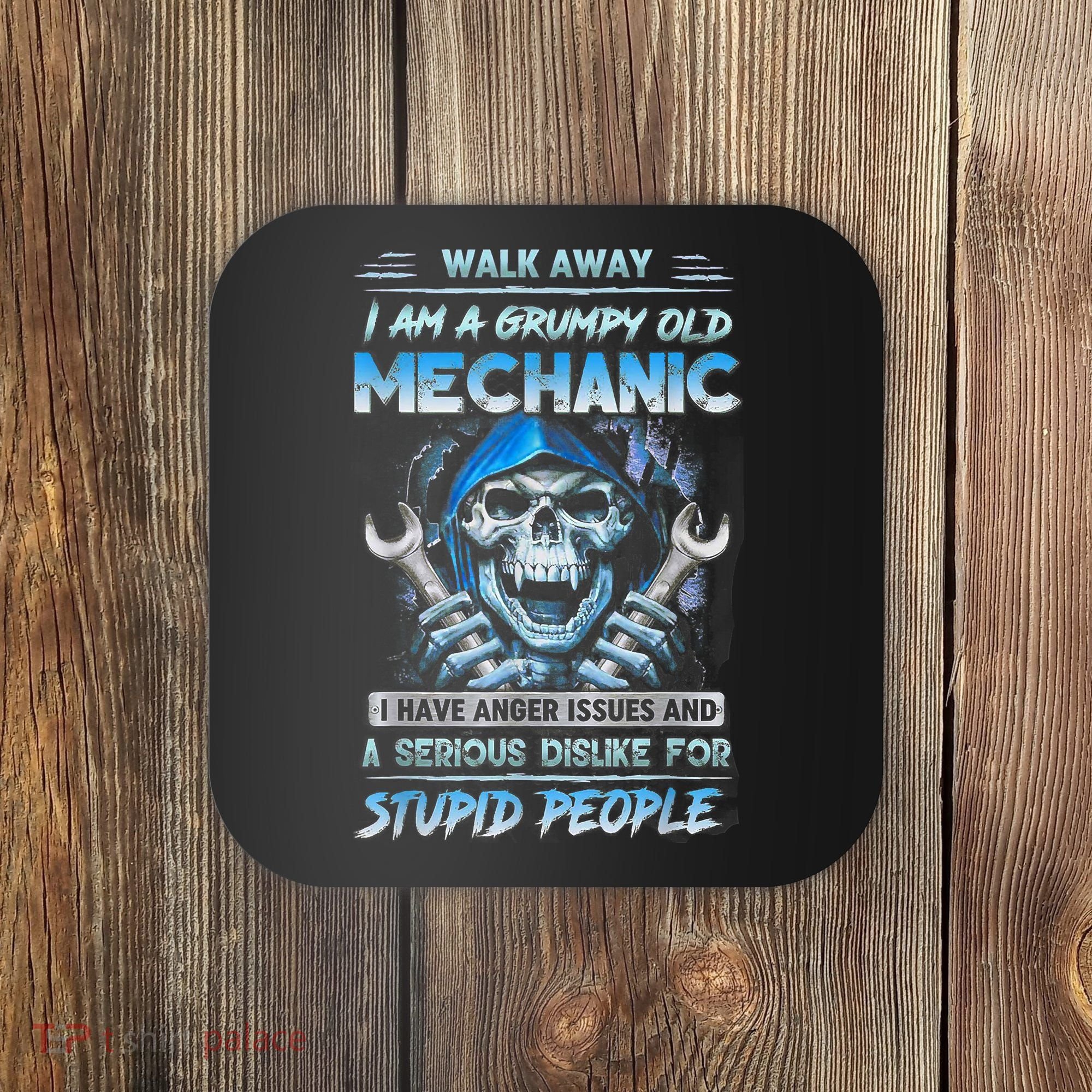 Walk Away I Am A Grumpy Old Mechanic I Have Anger Issues Coaster