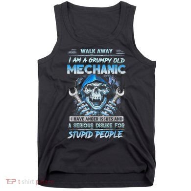 Walk Away I Am A Grumpy Old Mechanic I Have Anger Issues Tank Top