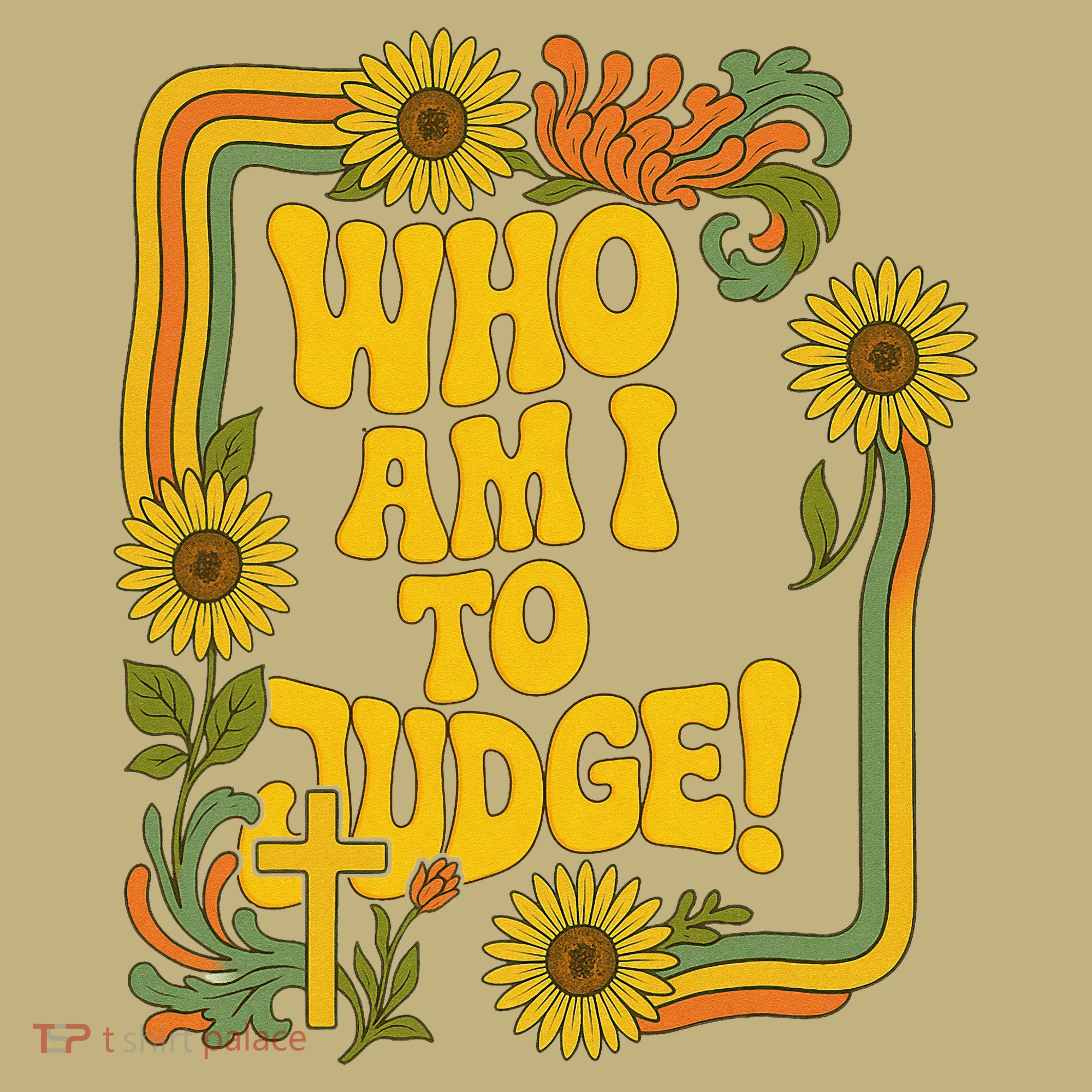 Who Am I To Judge Francis Quote Retro 70s Floral Women T-Shirt
