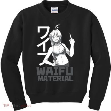 Waifu Material Anime Funny Kids Sweatshirt