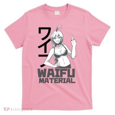 Waifu Material Anime Funny T-Shirt