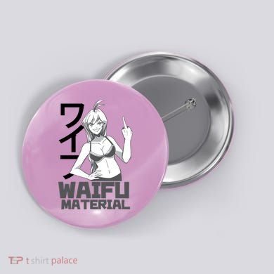 Waifu Material Anime Funny Button