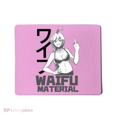 Waifu Material Anime Funny Mousepad