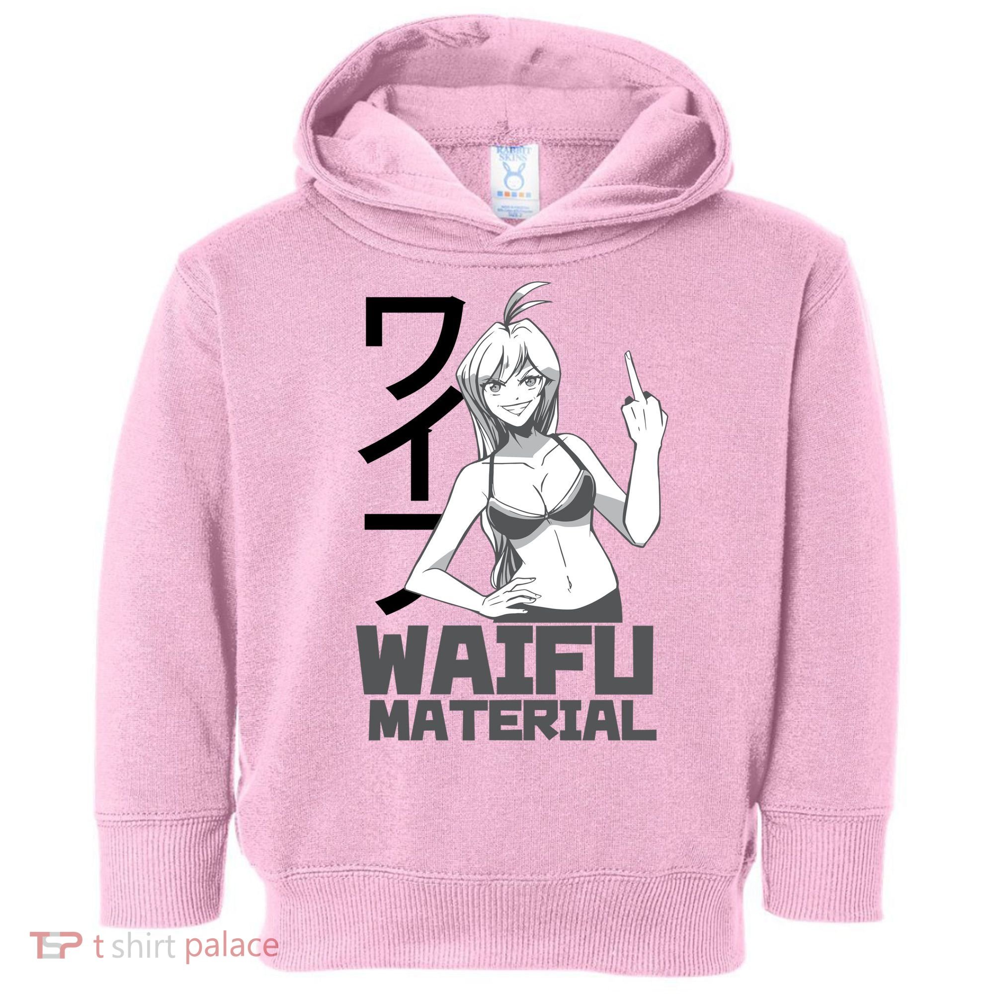 Waifu Material Anime Funny Toddler Hoodie