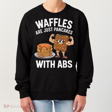Waffles Are Just Pancakes With Abs Funny Breakfast Women's Sweatshirt