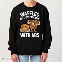 Waffles Are Just Pancakes With Abs Funny Breakfast Women's Sweatshirt thumb 0