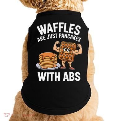 Waffles Are Just Pancakes With Abs Funny Breakfast Doggie Tank