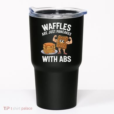 Waffles Are Just Pancakes With Abs Funny Breakfast Tumbler