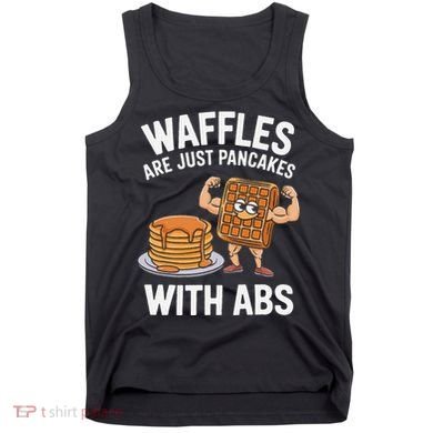 Waffles Are Just Pancakes With Abs Funny Breakfast Tank Top