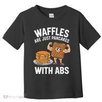Waffles Are Just Pancakes With Abs Funny Breakfast Toddler T-Shirt thumb 0