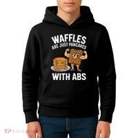Waffles Are Just Pancakes With Abs Funny Breakfast Kids Hoodie thumb 4