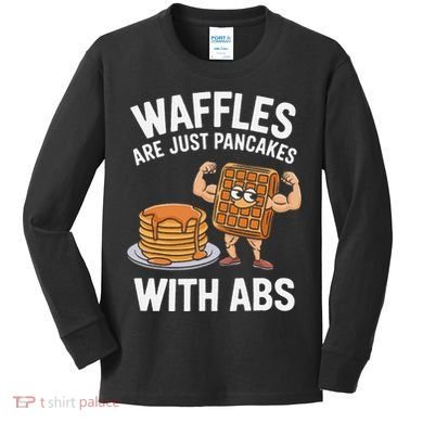 Waffles Are Just Pancakes With Abs Funny Breakfast Kids Long Sleeve Shirt