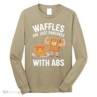 Waffles Are Just Pancakes With Abs Funny Breakfast Long Sleeve Shirt thumb 0