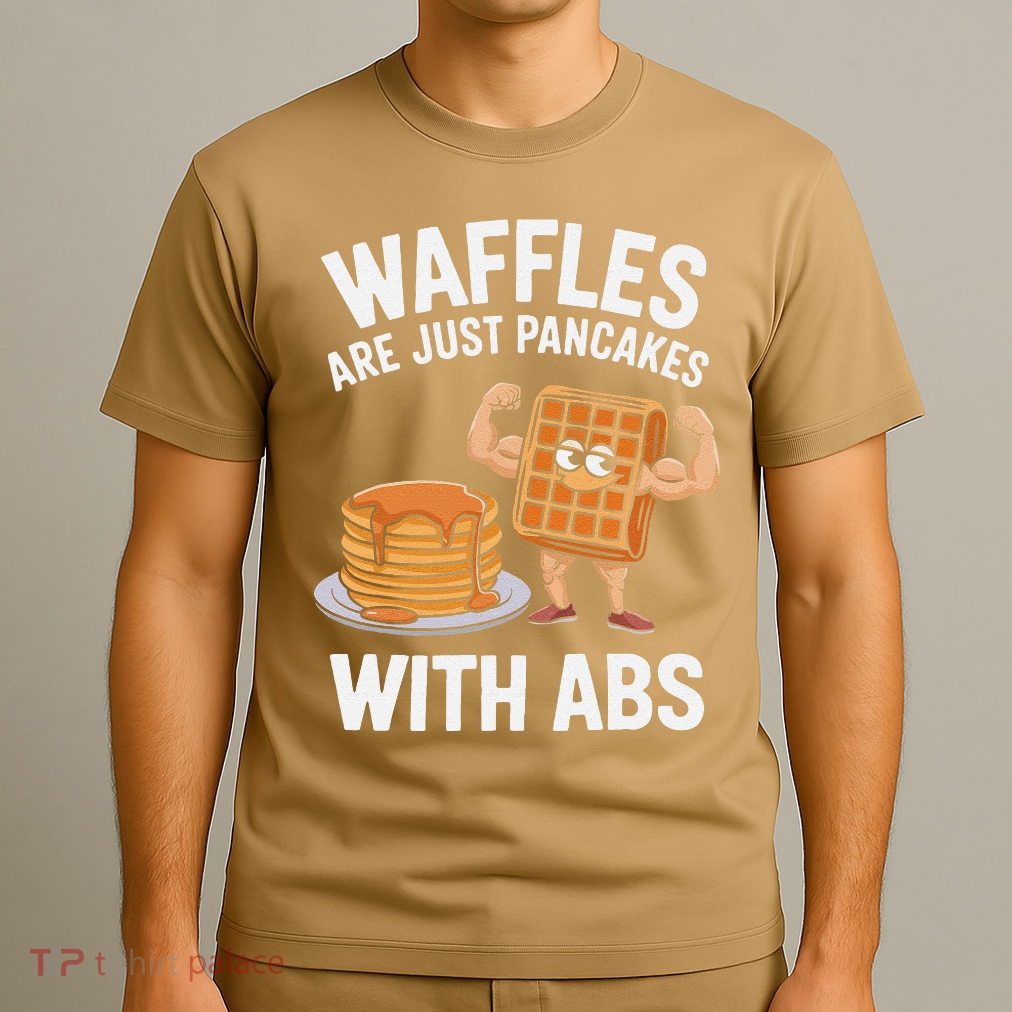 Waffles Are Just Pancakes With Abs Funny Breakfast T-Shirt