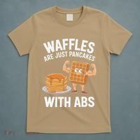 Waffles Are Just Pancakes With Abs Funny Breakfast T-Shirt thumb 5
