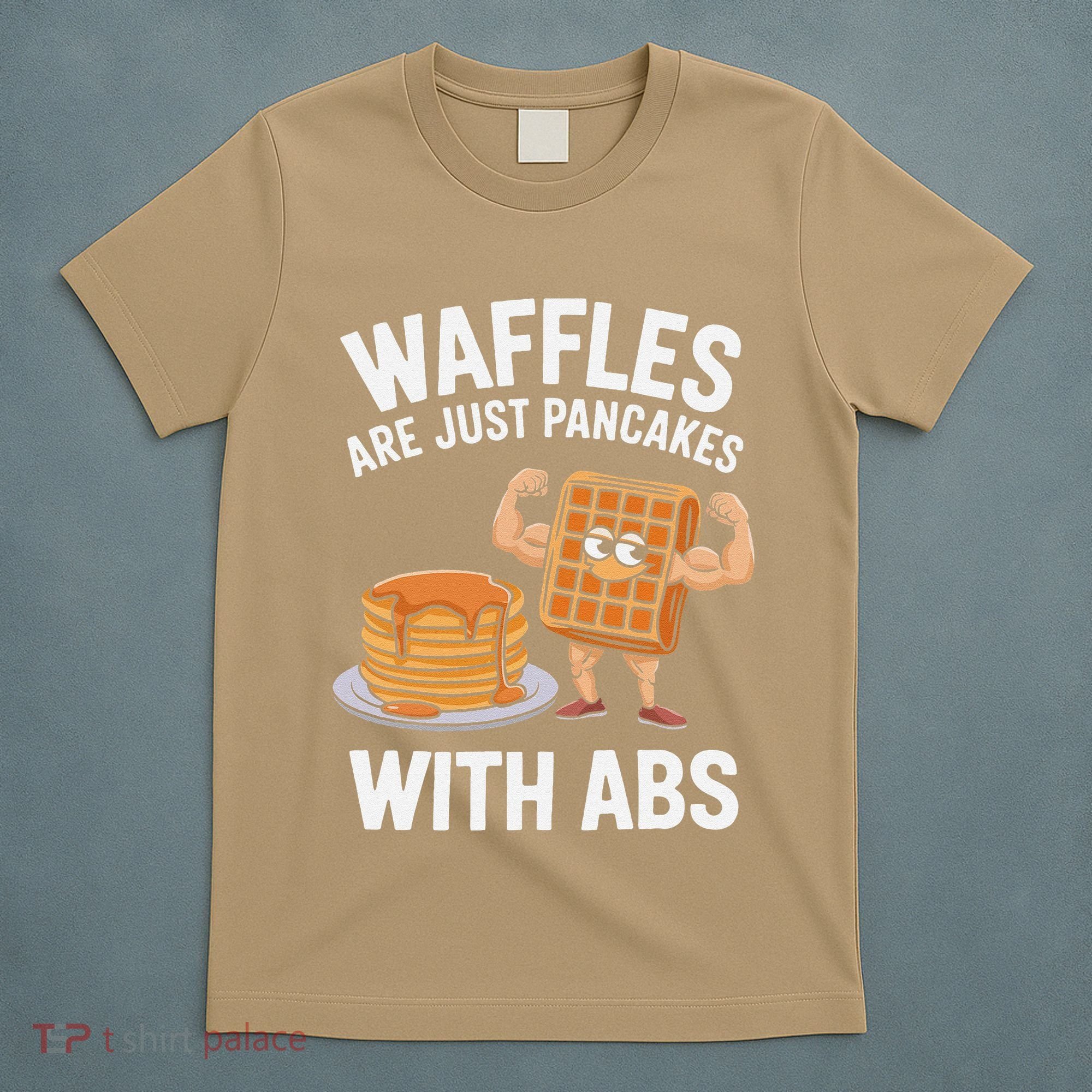 Waffles Are Just Pancakes With Abs Funny Breakfast T-Shirt