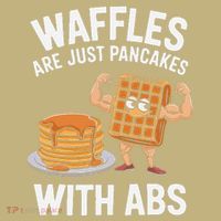 Waffles Are Just Pancakes With Abs Funny Breakfast T-Shirt thumb 7