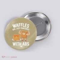 Waffles Are Just Pancakes With Abs Funny Breakfast Button thumb 0