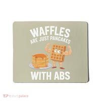 Waffles Are Just Pancakes With Abs Funny Breakfast Mousepad thumb 0