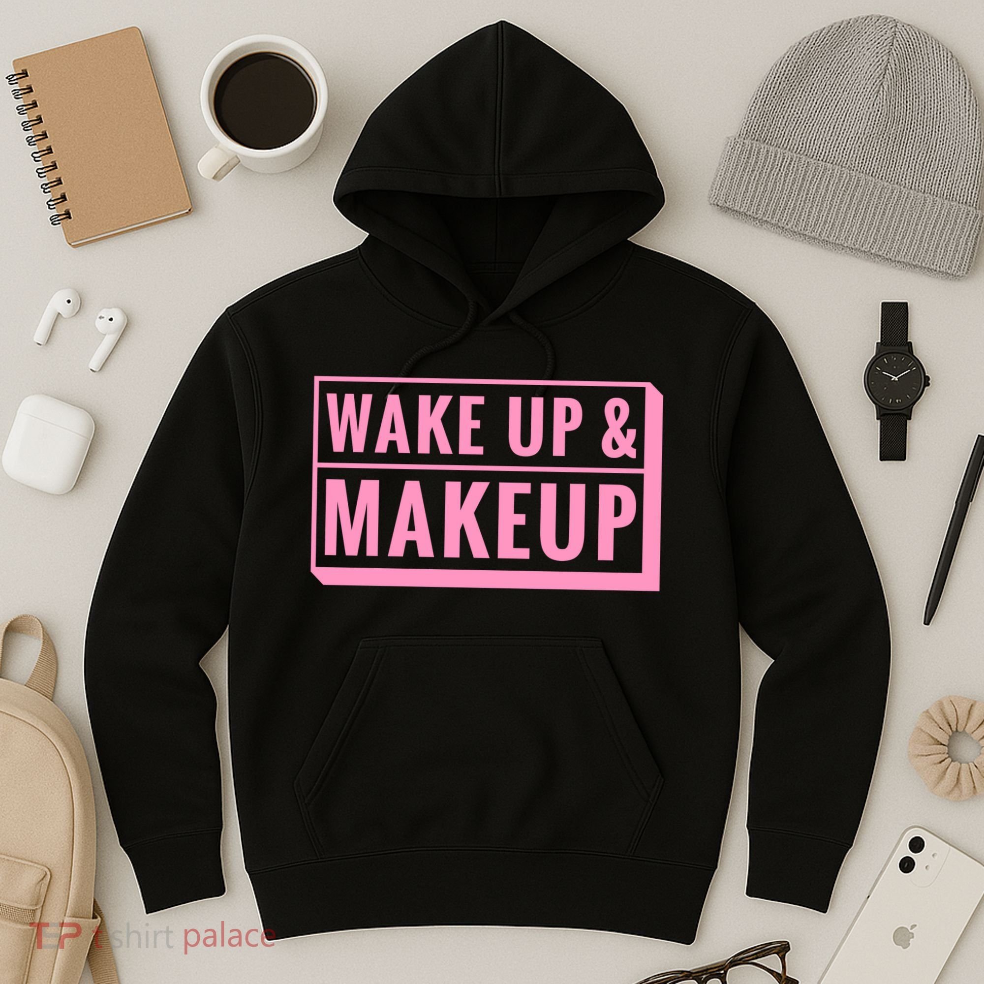 Wake Up And Makeup Hoodie