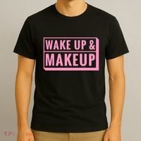 Wake Up And Makeup T-Shirt thumb 3