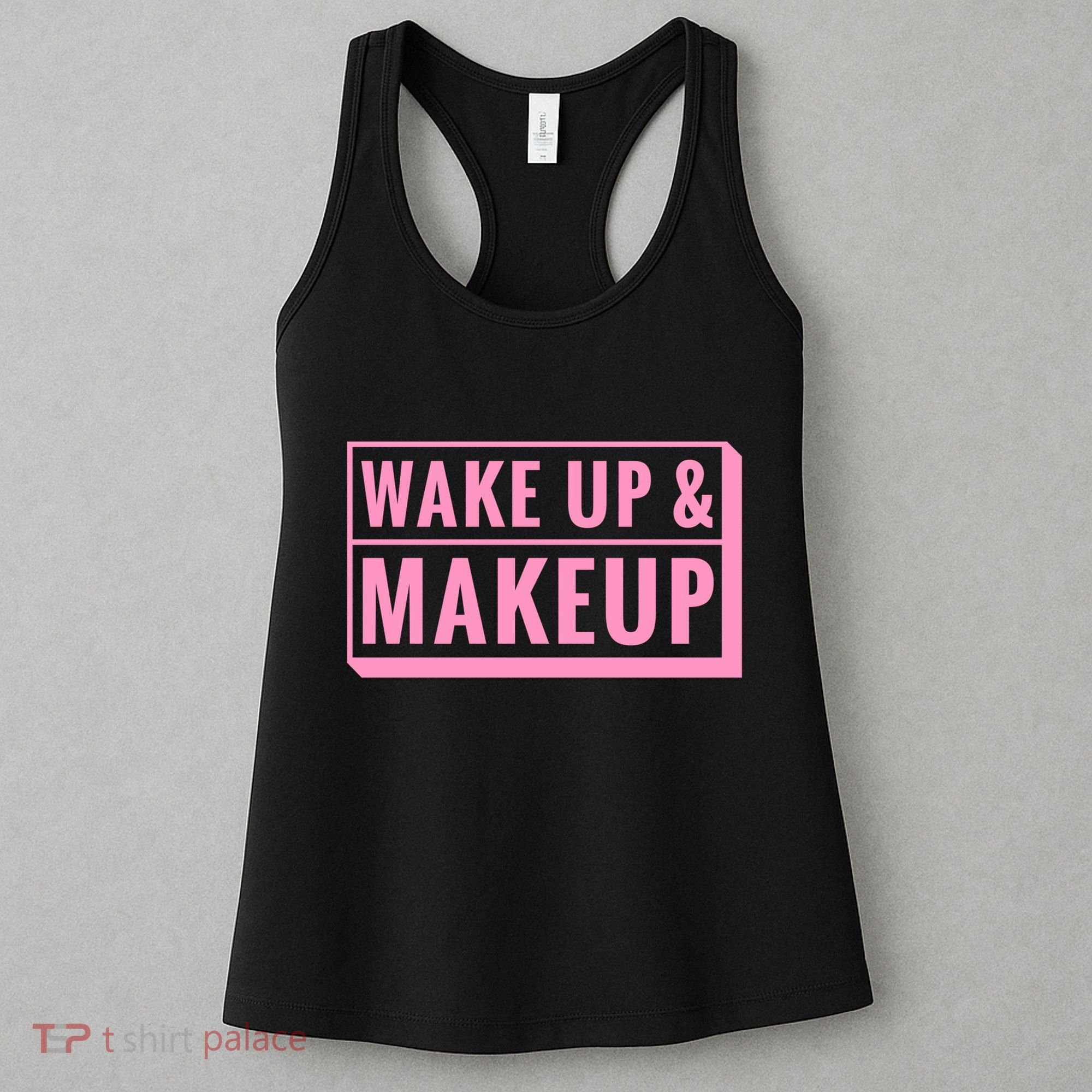 Wake Up And Makeup Women's Tank Top