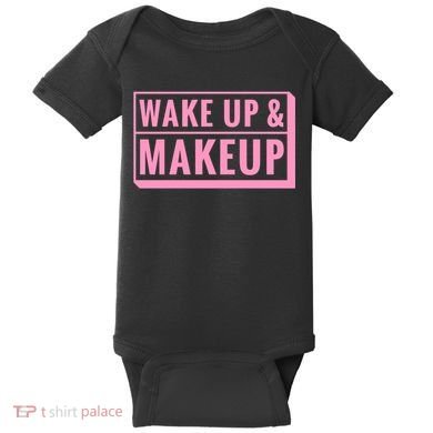 Wake Up And Makeup Baby Bodysuit