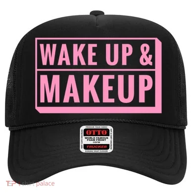 Wake Up And Makeup Hat