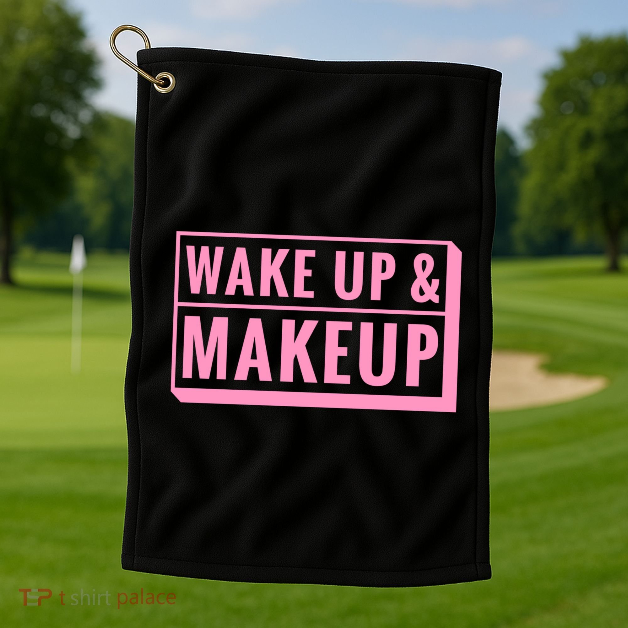 Wake Up And Makeup Golf Towel