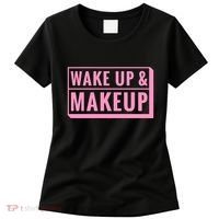 Wake Up And Makeup Women's T-Shirt thumb 0