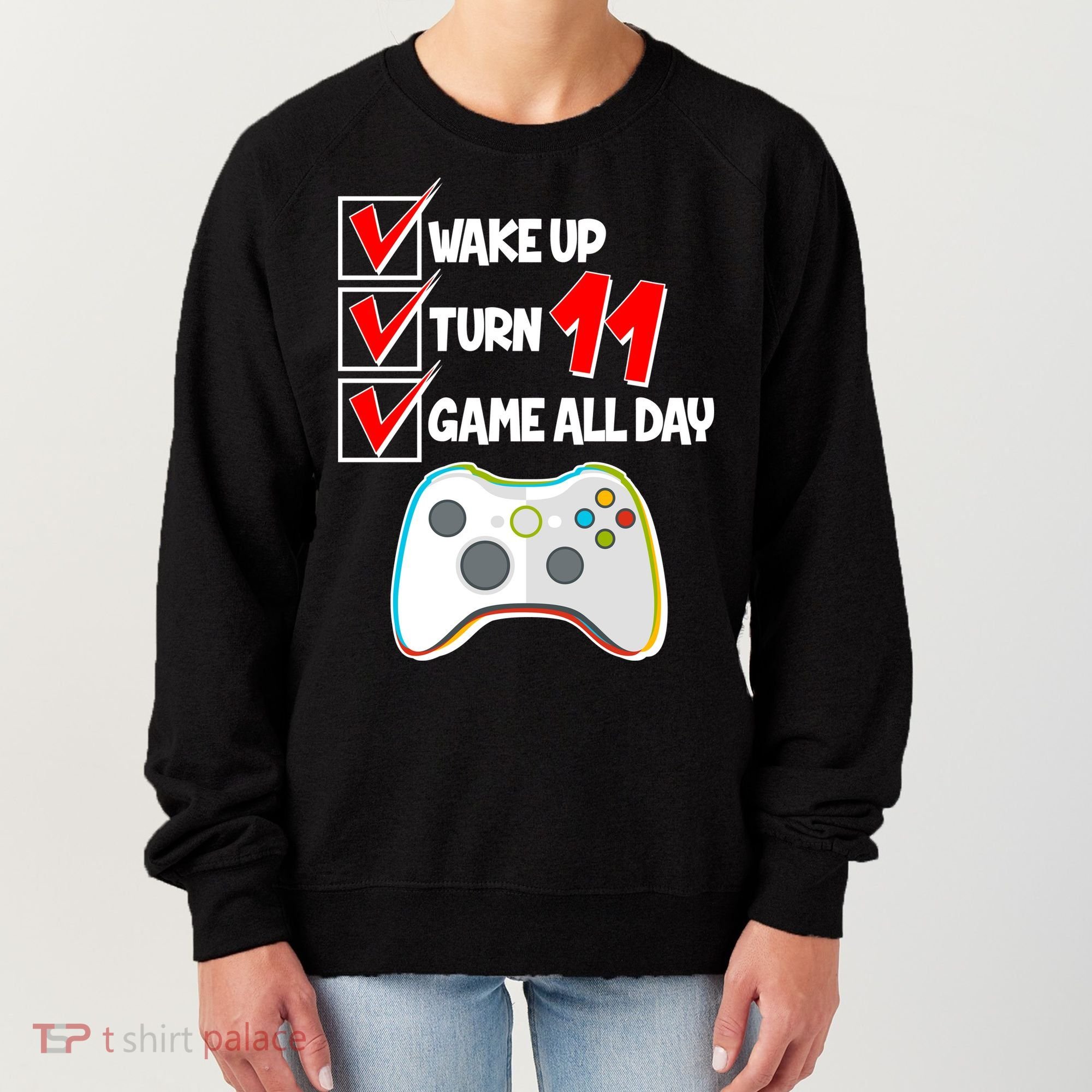 Wake Up Turn Eleven Game All Day 11th Birthday Women's Sweatshirt