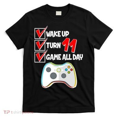 Wake Up Turn Eleven Game All Day 11th Birthday T-Shirt