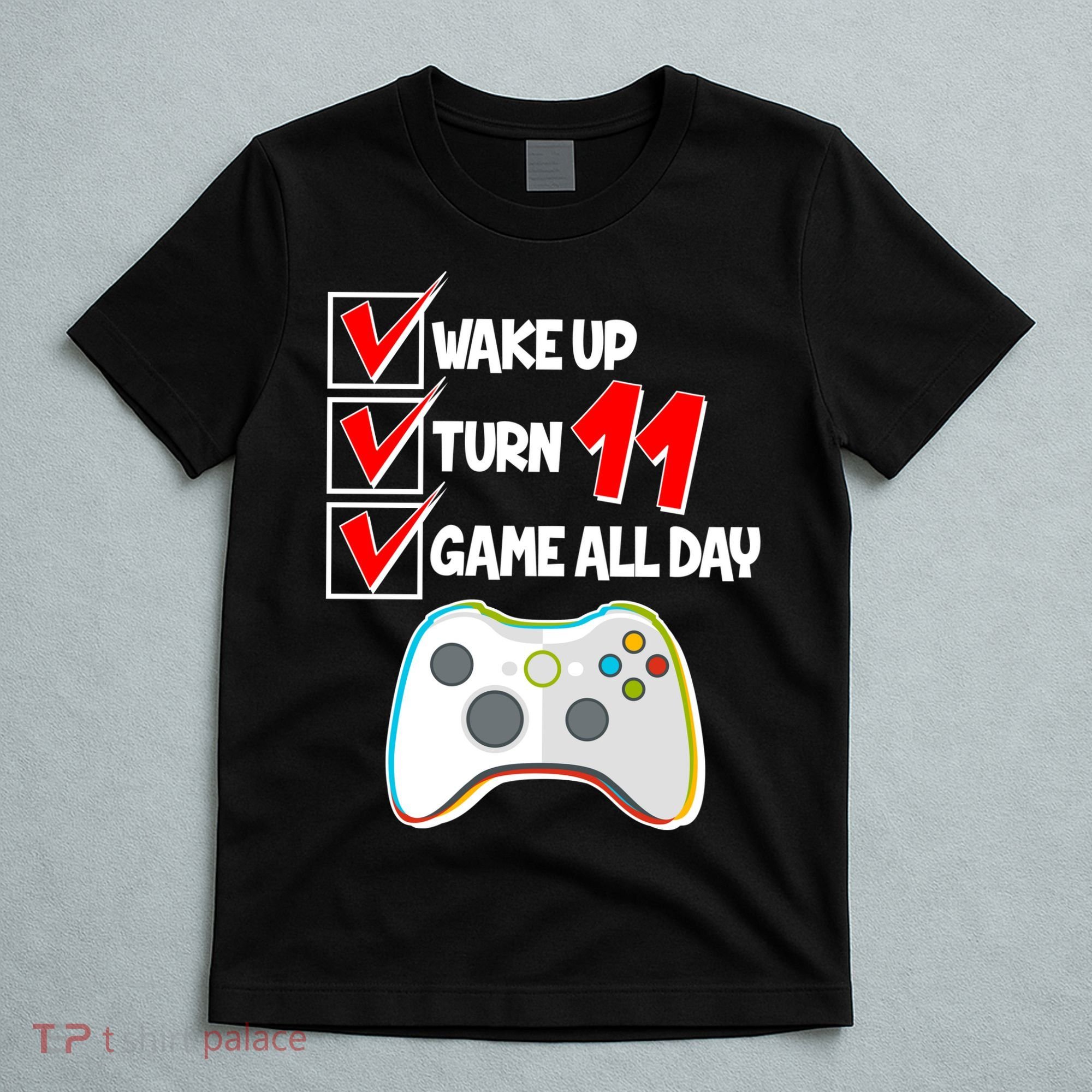 Wake Up Turn Eleven Game All Day 11th Birthday T-Shirt