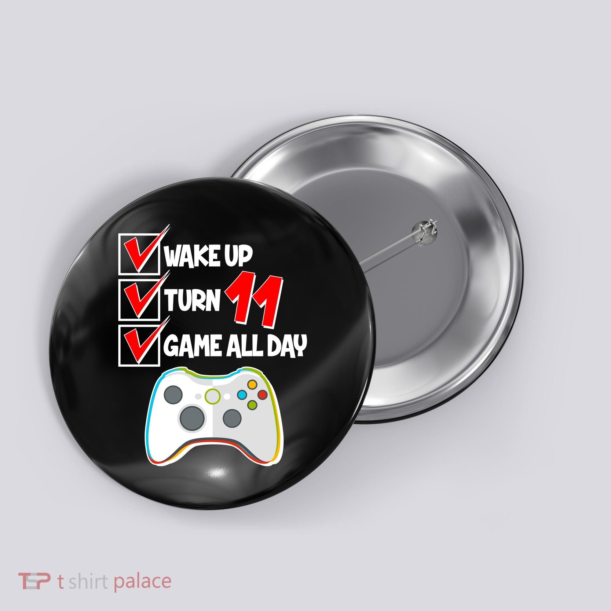 Wake Up Turn Eleven Game All Day 11th Birthday Button