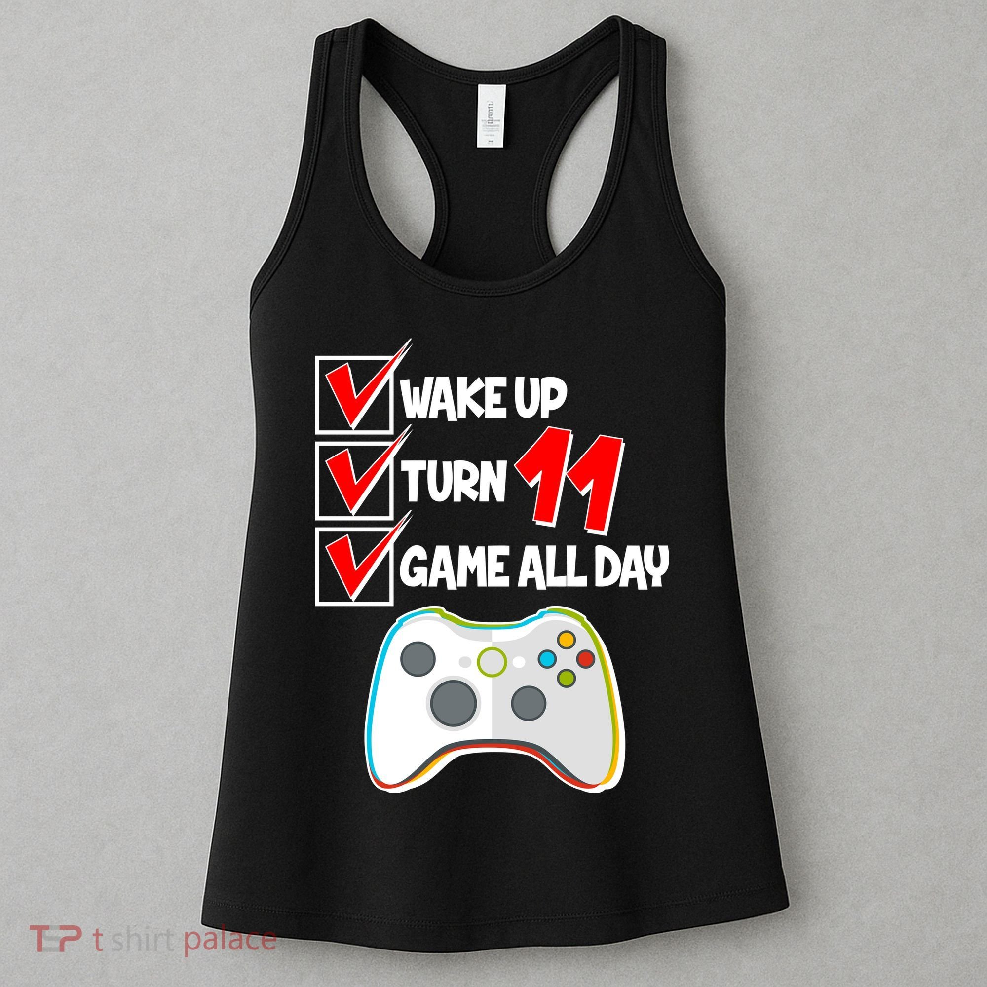 Wake Up Turn Eleven Game All Day 11th Birthday Women's Tank Top
