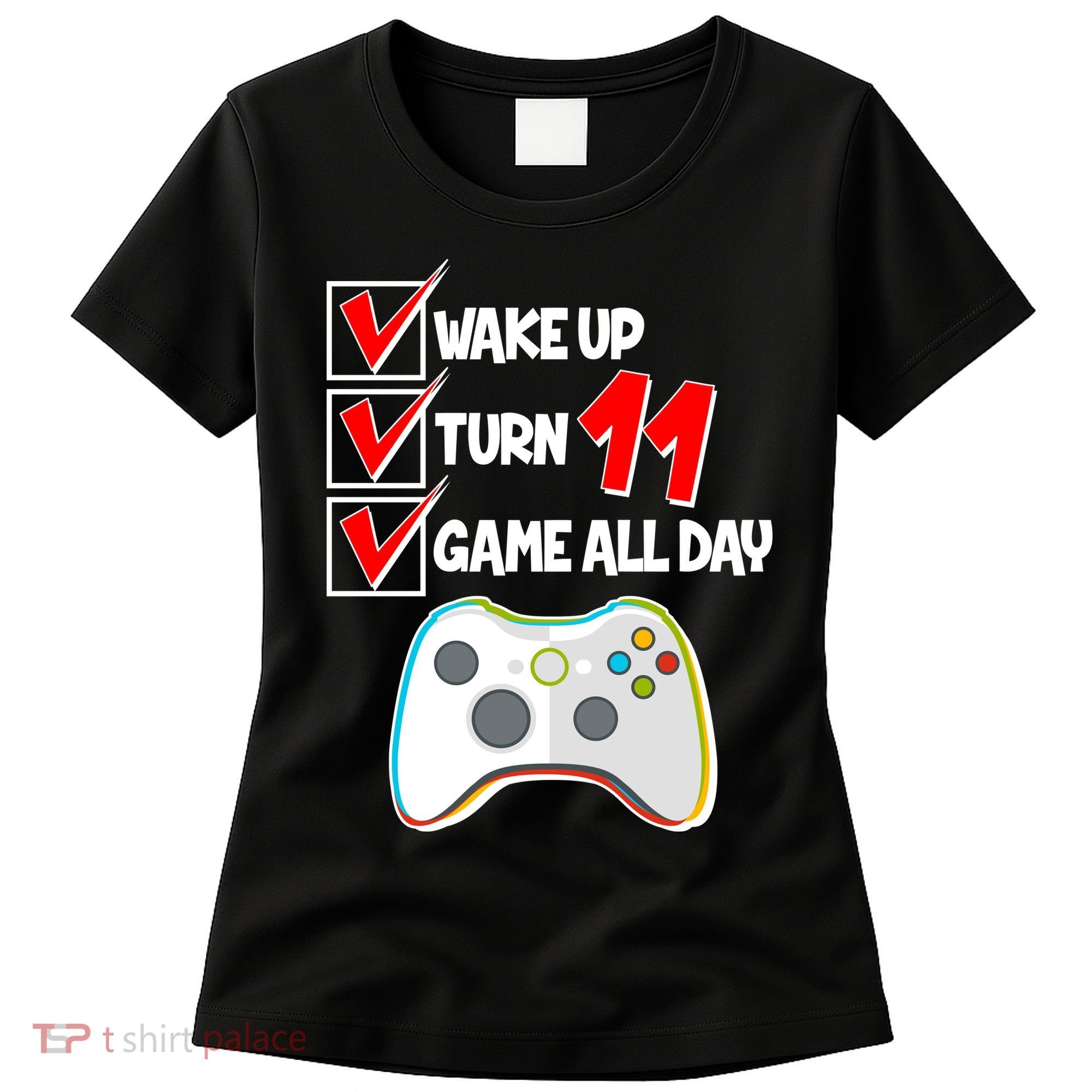 Wake Up Turn Eleven Game All Day 11th Birthday Women's T-Shirt