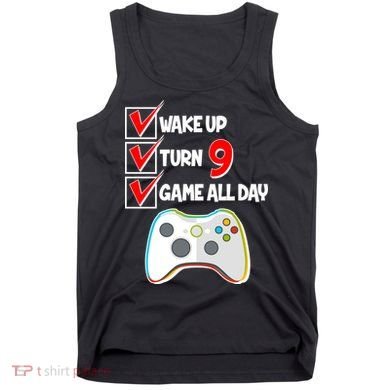 Wake Up Turn Nine Game All Day 9th Birthday Tank Top