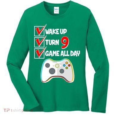Wake Up Turn Nine Game All Day 9th Birthday Women's Long Sleeve Shirt