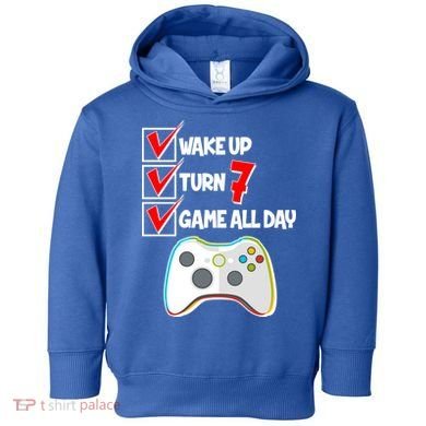 Wake Up Turn Seven Game All Day 7th Birthday Toddler Hoodie