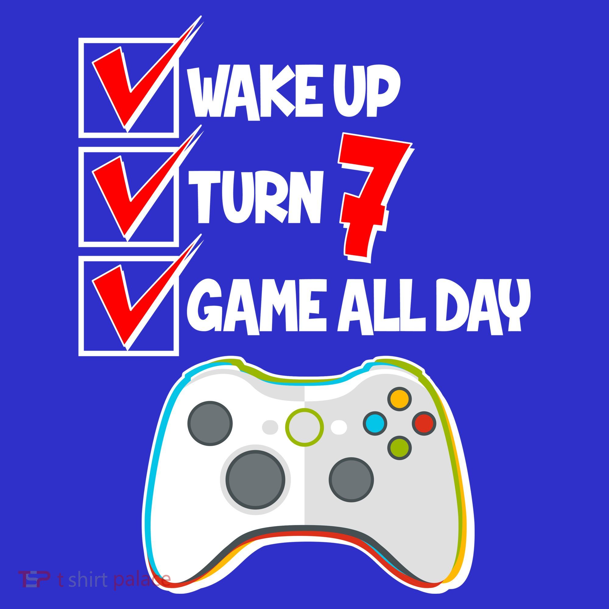 Wake Up Turn Seven Game All Day 7th Birthday Women's T-Shirt