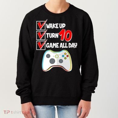Wake Up Turn Ten Game All Day 10th Birthday Women's Sweatshirt