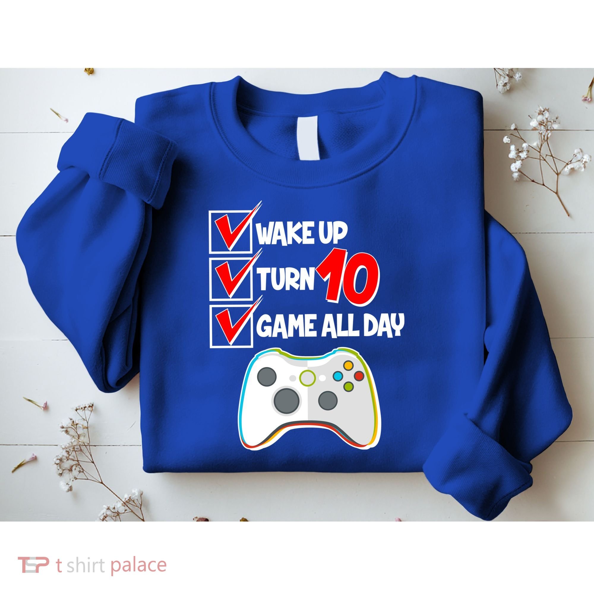 Wake Up Turn Ten Game All Day 10th Birthday Sweatshirt