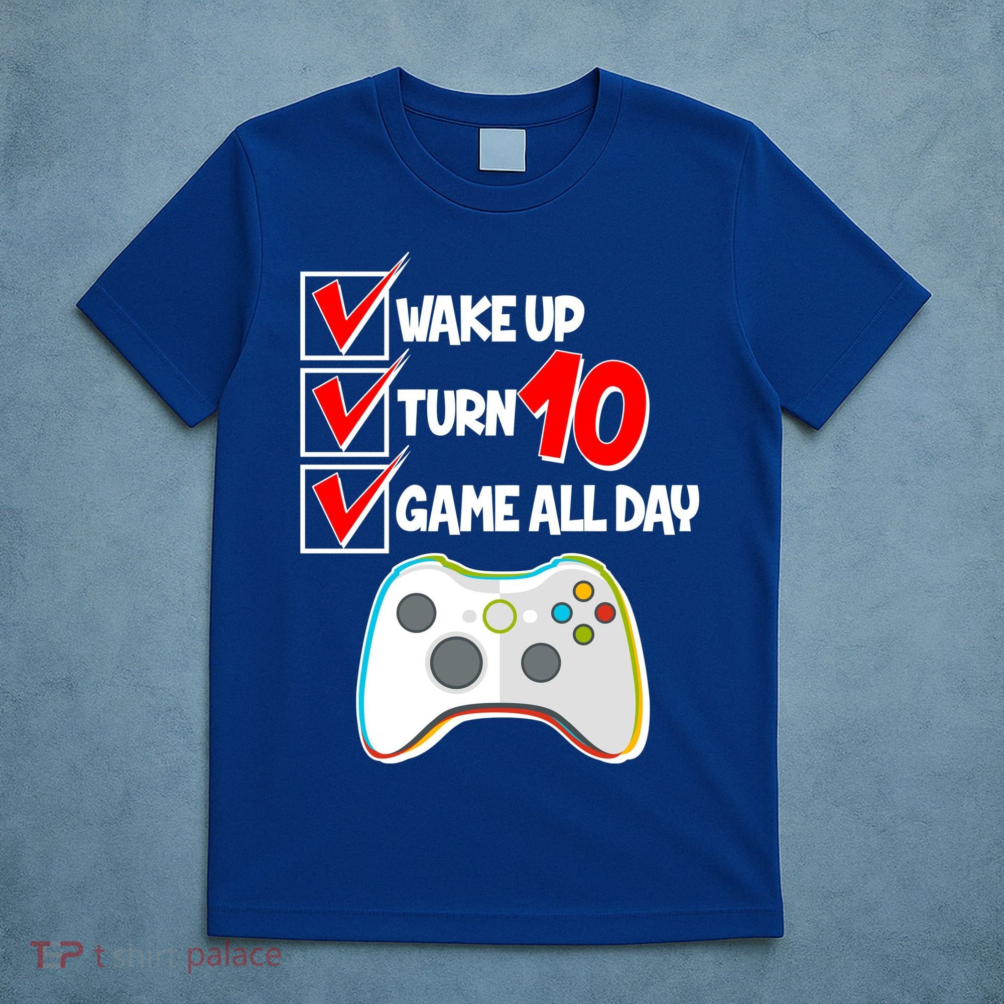 Wake Up Turn Ten Game All Day 10th Birthday T-Shirt