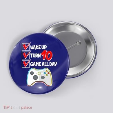 Wake Up Turn Ten Game All Day 10th Birthday Button