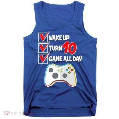 Wake Up Turn Ten Game All Day 10th Birthday Tank Top