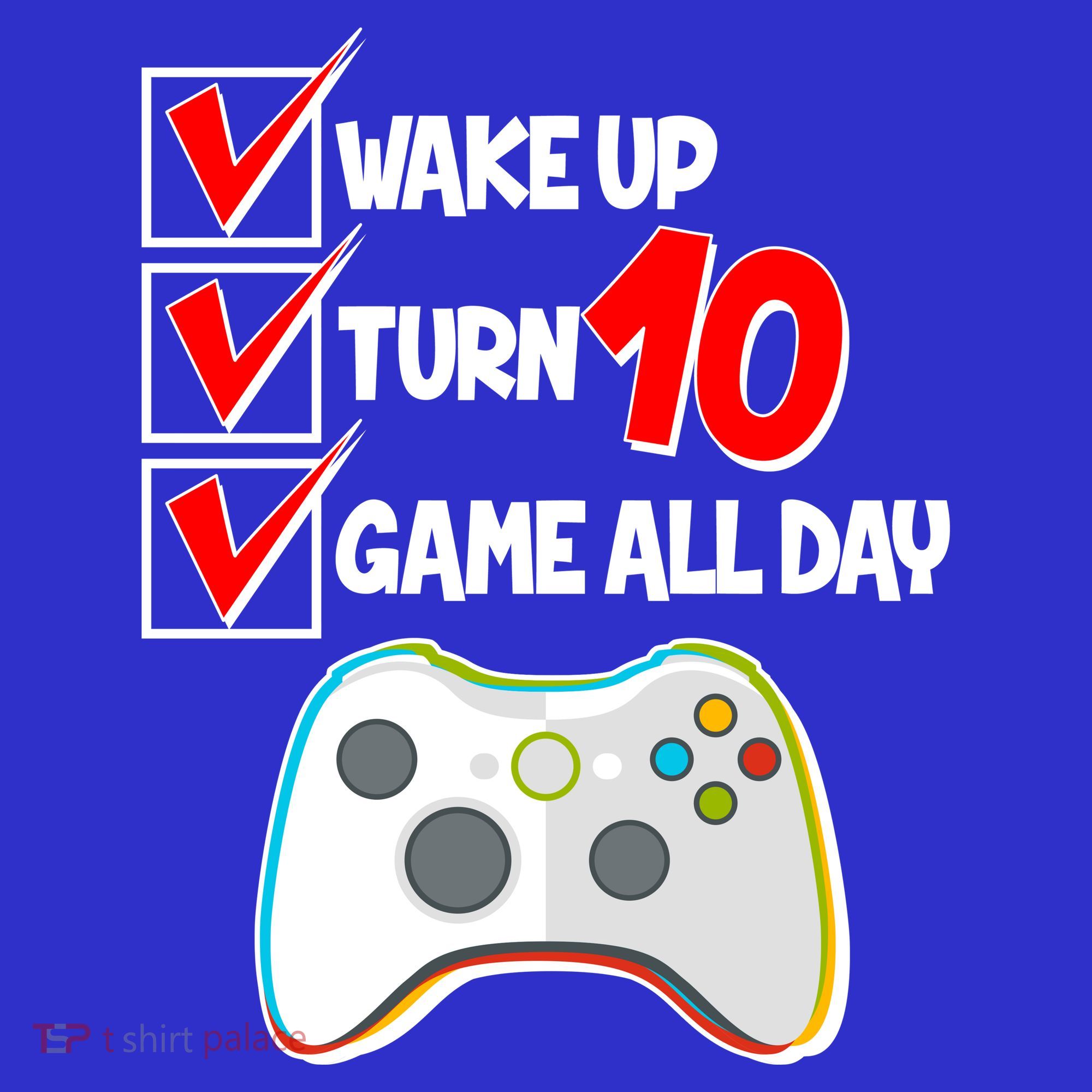 Wake Up Turn Ten Game All Day 10th Birthday Women's T-Shirt