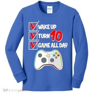 Wake Up Turn Ten Game All Day 10th Birthday Kids Long Sleeve Shirt