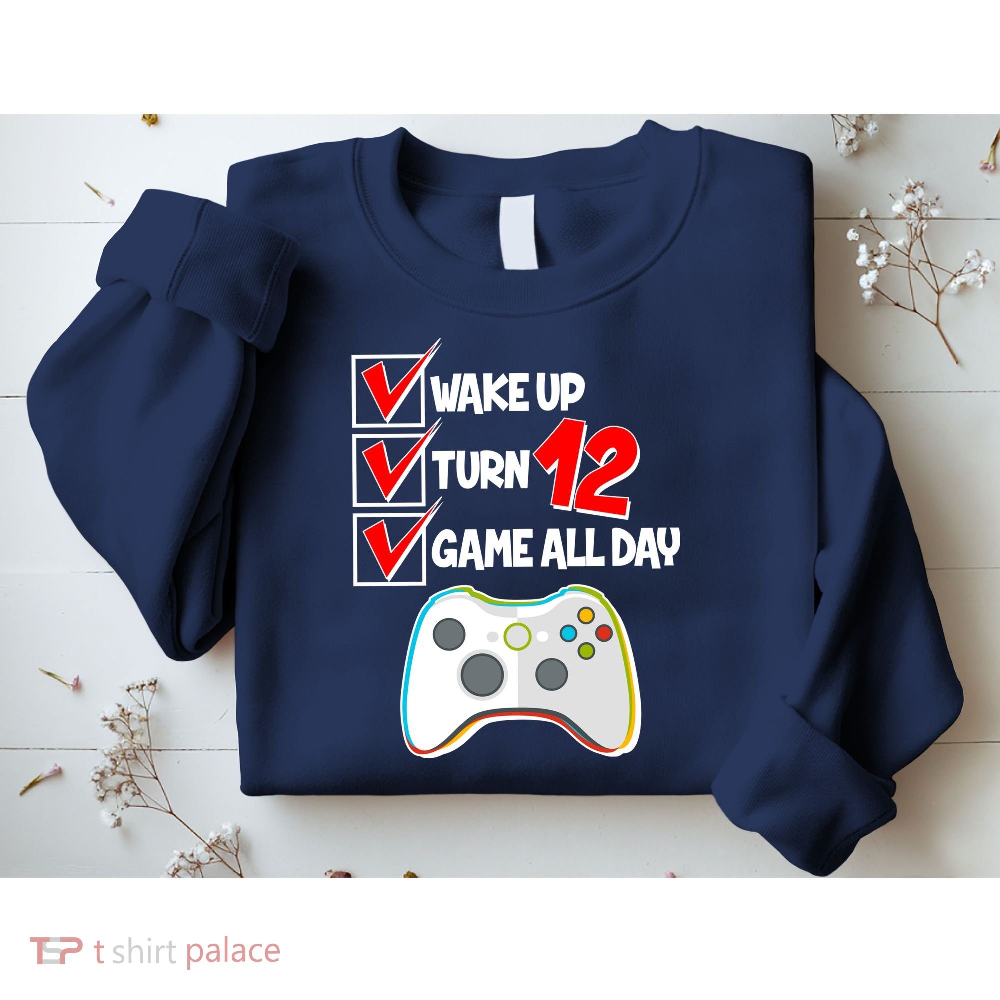 Wake Up Turn Twelve Game All Day 12th Birthday Sweatshirt